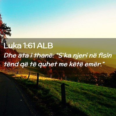 Picture 02 - Luka 1:61 ALB - Dhe ata i thanë: “S’ka njeri në fisin tënd - Bible Verse Picture