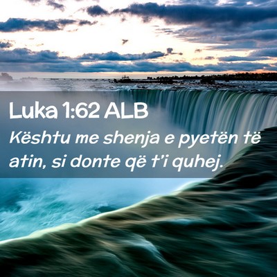 Picture 02 - Luka 1:62 ALB - Kështu me shenja e pyetën të atin, si donte - Bible Verse Picture