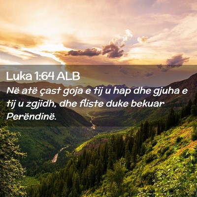 Picture 02 - Luka 1:64 ALB - Në atë çast goja e tij u hap dhe gjuha e tij u - Bible Verse Picture
