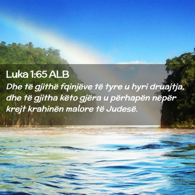 Picture 02 - Luka 1:65 ALB - Dhe të gjithë fqinjëve të tyre u hyri - Bible Verse Picture