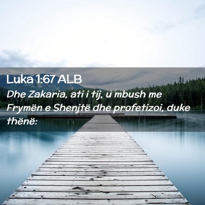 Picture 02 - Luka 1:67 ALB - Dhe Zakaria, ati i tij, u mbush me Frymën e - Bible Verse Picture