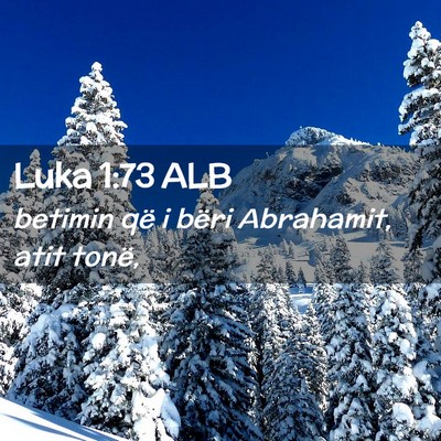 Picture 02 - Luka 1:73 ALB - betimin që i bëri Abrahamit, atit - Bible Verse Picture
