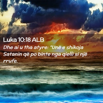 Picture 02 - Luka 10:18 ALB - Dhe ai u tha atyre: “Unë e shikoja Satanin që - Bible Verse Picture