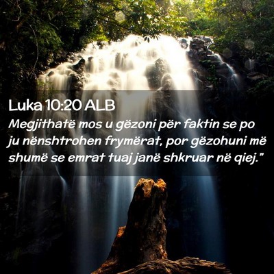 Picture 02 - Luka 10:20 ALB - Megjithatë mos u gëzoni për faktin se po ju - Bible Verse Picture