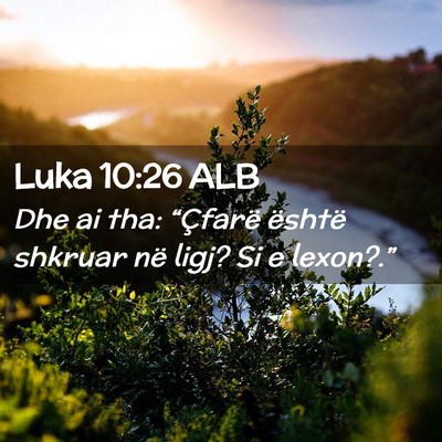Picture 02 - Luka 10:26 ALB - Dhe ai tha: “Çfarë është shkruar në ligj? - Bible Verse Picture
