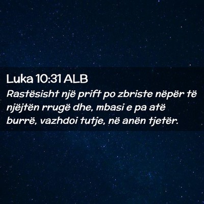 Picture 02 - Luka 10:31 ALB - Rastësisht një prift po zbriste nëpër të - Bible Verse Picture
