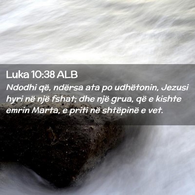 Picture 02 - Luka 10:38 ALB - Ndodhi që, ndërsa ata po udhëtonin, Jezusi - Bible Verse Picture