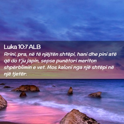 Picture 02 - Luka 10:7 ALB - Rrini, pra, në të njëjtën shtëpi, hani dhe - Bible Verse Picture