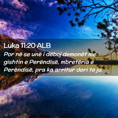 Picture 02 - Luka 11:20 ALB - Por në se unë i dëboj demonët me gishtin e - Bible Verse Picture