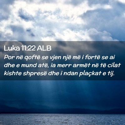 Picture 02 - Luka 11:22 ALB - Por në qoftë se vjen një më i fortë se ai - Bible Verse Picture