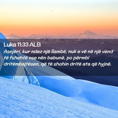 Picture 02 - Luka 11:33 ALB - Asnjëri, kur ndez një llambë, nuk e vë në - Bible Verse Picture