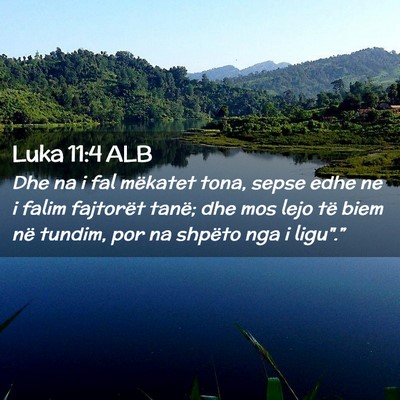 Picture 02 - Luka 11:4 ALB - Dhe na i fal mëkatet tona, sepse edhe ne i falim - Bible Verse Picture