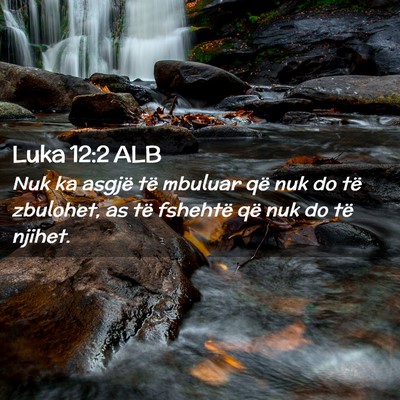 Picture 02 - Luka 12:2 ALB - Nuk ka asgjë të mbuluar që nuk do të - Bible Verse Picture