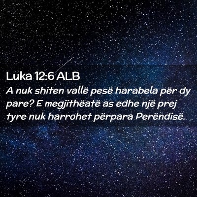Picture 02 - Luka 12:6 ALB - A nuk shiten vallë pesë harabela për dy pare? - Bible Verse Picture
