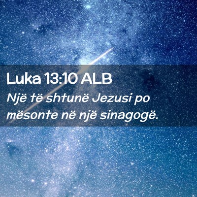 Picture 02 - Luka 13:10 ALB - Një të shtunë Jezusi po mësonte në një - Bible Verse Picture