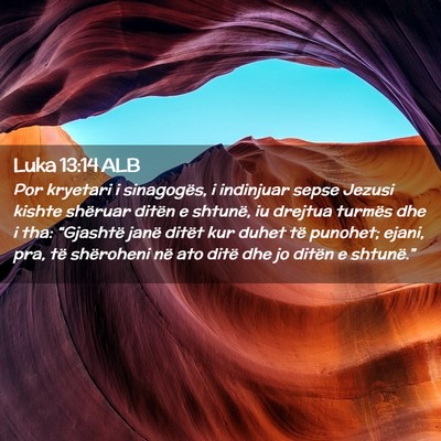 Picture 02 - Luka 13:14 ALB - Por kryetari i sinagogës, i indinjuar sepse - Bible Verse Picture