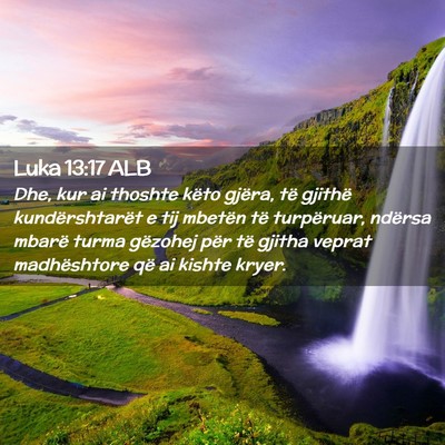 Picture 02 - Luka 13:17 ALB - Dhe, kur ai thoshte këto gjëra, të gjithë - Bible Verse Picture