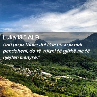 Picture 02 - Luka 13:5 ALB - Unë po ju them: Jo! Por nëse ju nuk pendoheni, - Bible Verse Picture