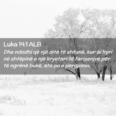 Picture 02 - Luka 14:1 ALB - Dhe ndodhi që një ditë të shtunë, kur ai - Bible Verse Picture