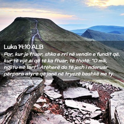Picture 02 - Luka 14:10 ALB - Por, kur je ftuar, shko e rri në vendin e fundit - Bible Verse Picture