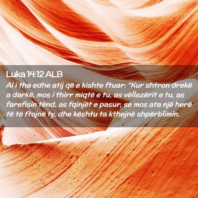 Picture 02 - Luka 14:12 ALB - Ai i tha edhe atij që e kishte ftuar: “Kur - Bible Verse Picture