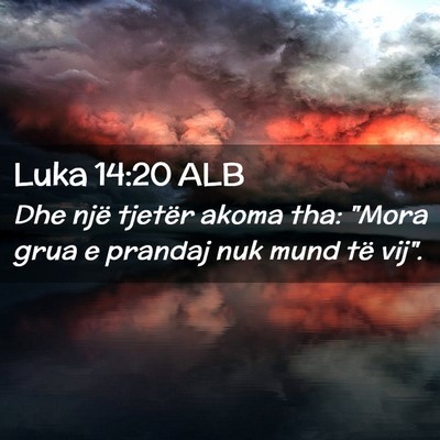 Picture 02 - Luka 14:20 ALB - Dhe një tjetër akoma tha: 