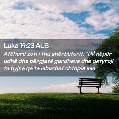 Picture 02 - Luka 14:23 ALB - Atëherë zoti i tha shërbëtorit: 