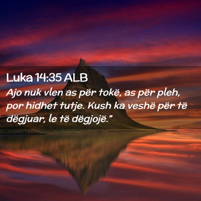Picture 02 - Luka 14:35 ALB - Ajo nuk vlen as për tokë, as për pleh, por - Bible Verse Picture