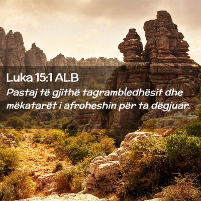 Picture 02 - Luka 15:1 ALB - Pastaj të gjithë tagrambledhësit dhe - Bible Verse Picture
