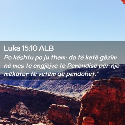 Picture 02 - Luka 15:10 ALB - Po kështu po ju them: do të ketë gëzim në - Bible Verse Picture