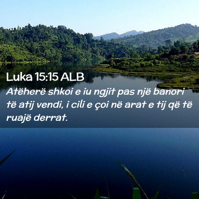 Picture 02 - Luka 15:15 ALB - Atëherë shkoi e iu ngjit pas një banori të - Bible Verse Picture