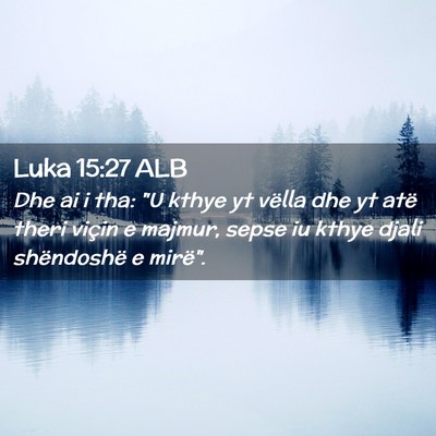 Picture 02 - Luka 15:27 ALB - Dhe ai i tha: 