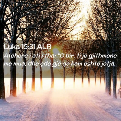 Picture 02 - Luka 15:31 ALB - Atëherë i ati i tha: 