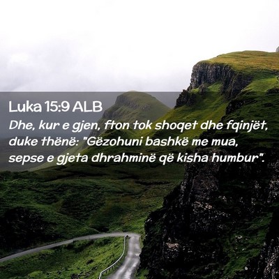 Picture 02 - Luka 15:9 ALB - Dhe, kur e gjen, fton tok shoqet dhe fqinjët, - Bible Verse Picture