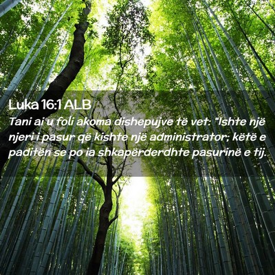 Picture 02 - Luka 16:1 ALB - Tani ai u foli akoma dishepujve të vet: “Ishte - Bible Verse Picture
