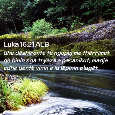 Picture 02 - Luka 16:21 ALB - dhe dëshironte të ngopej me thërrimet që - Bible Verse Picture