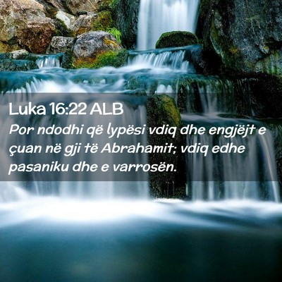Picture 02 - Luka 16:22 ALB - Por ndodhi që lypësi vdiq dhe engjëjt e çuan - Bible Verse Picture