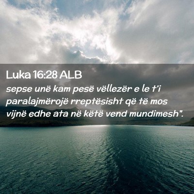 Picture 02 - Luka 16:28 ALB - sepse unë kam pesë vëllezër e le t’i - Bible Verse Picture