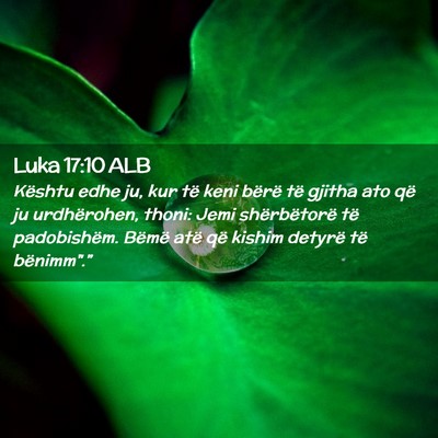 Picture 02 - Luka 17:10 ALB - Kështu edhe ju, kur të keni bërë të gjitha - Bible Verse Picture