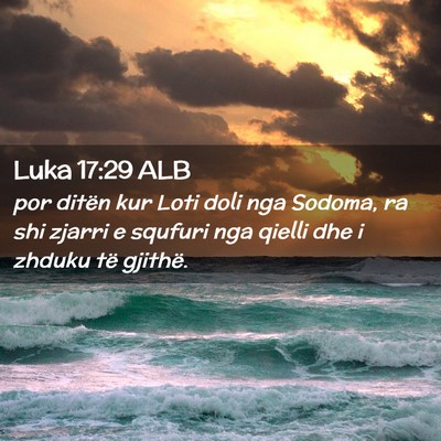 Picture 02 - Luka 17:29 ALB - por ditën kur Loti doli nga Sodoma, ra shi - Bible Verse Picture