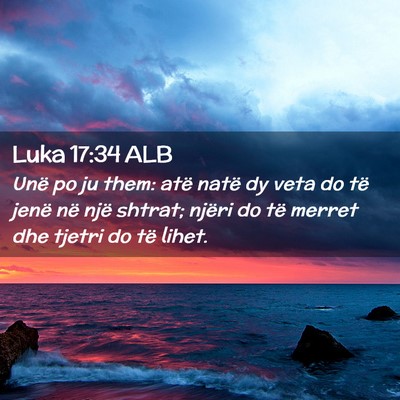 Picture 02 - Luka 17:34 ALB - Unë po ju them: atë natë dy veta do të jenë - Bible Verse Picture