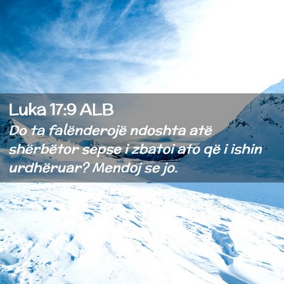 Picture 02 - Luka 17:9 ALB - Do ta falënderojë ndoshta atë shërbëtor - Bible Verse Picture