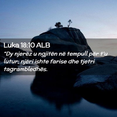 Picture 02 - Luka 18:10 ALB - “Dy njerëz u ngjitën në tempull për t’u - Bible Verse Picture