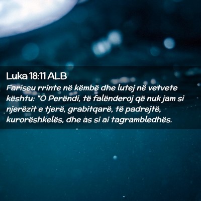 Picture 02 - Luka 18:11 ALB - Fariseu rrinte në këmbë dhe lutej në vetvete - Bible Verse Picture