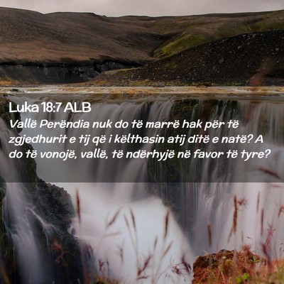 Picture 02 - Luka 18:7 ALB - Vallë Perëndia nuk do të marrë hak për të - Bible Verse Picture