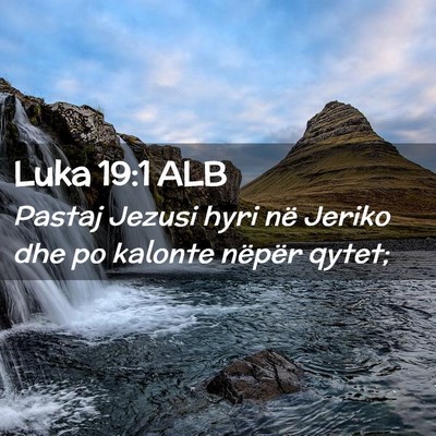 Picture 02 - Luka 19:1 ALB - Pastaj Jezusi hyri në Jeriko dhe po kalonte - Bible Verse Picture