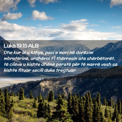 Picture 02 - Luka 19:15 ALB - Dhe kur ai u kthye, pasi e mori në dorëzim - Bible Verse Picture