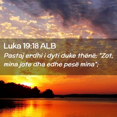 Picture 02 - Luka 19:18 ALB - Pastaj erdhi i dyti duke thënë: 