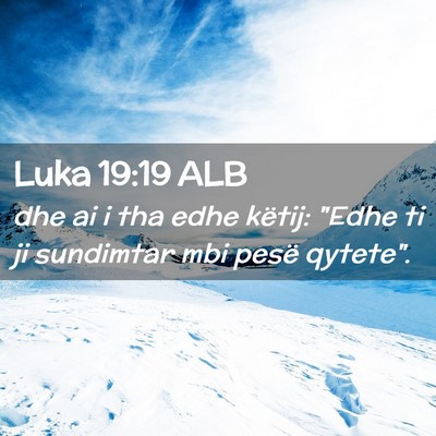 Picture 02 - Luka 19:19 ALB - dhe ai i tha edhe këtij: 