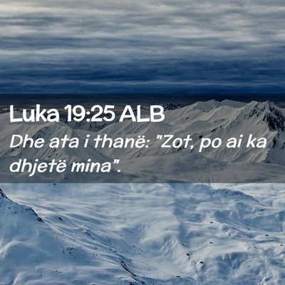 Picture 02 - Luka 19:25 ALB - Dhe ata i thanë: 